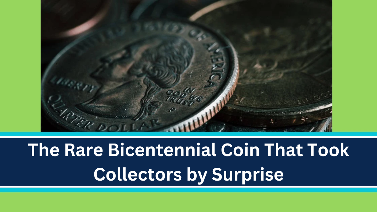 The Rare Bicentennial Coin That Took Collectors By Surprise CBL NEWS